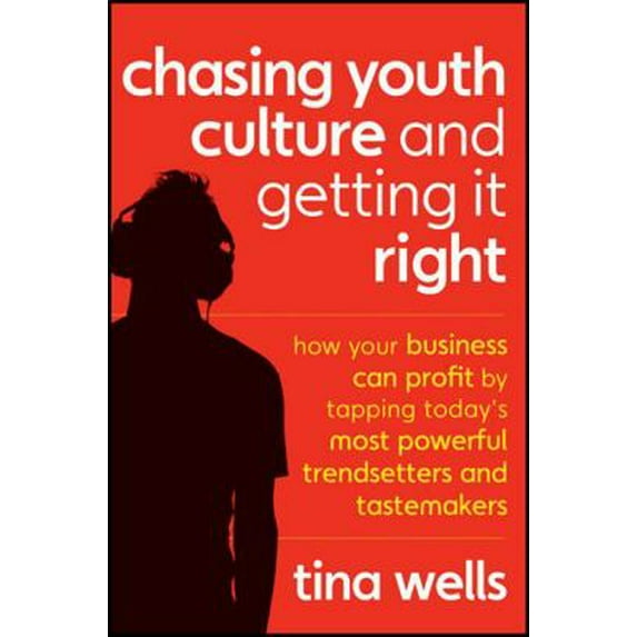 Pre-Owned Chasing Youth Culture and Getting It Right: How Your Business Can Profit by Tapping Today's Most Powerful Trendsetters and Tastemakers (Hardcover) 1118004051 9781118004050