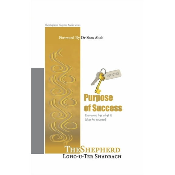 Purpose of Success: Everyone has what it takes to succeed (Paperback)