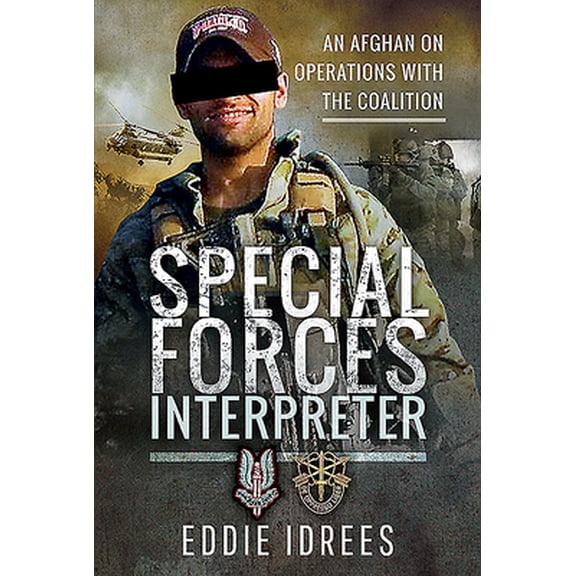 Pre-Owned Special Forces Interpreter: An Afghan on Operations with the Coalition (Hardcover) 1526758504 9781526758507