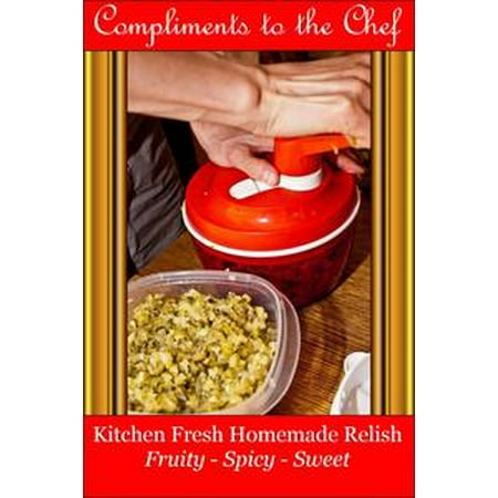 Spicy Corn Relish - Kitchen Fresh Homemade Relish: Fruity - Spicy – Sweet - eBook