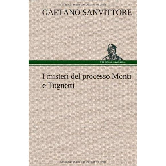 I Misteri del Processo Monti E Tognetti