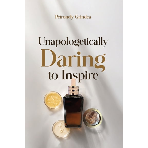 Unapologetically Daring to Inspire, (Paperback)