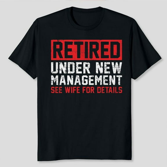 Retirement Party Shirt for Men, Retired 2025 Under New Management T-shirt for Him, Men's And Women's Graphic Tee 100% Cotton by TBun, Full Sizes S-5XL
