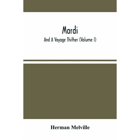 Mardi: And A Voyage Thither (Volume I), (Paperback)