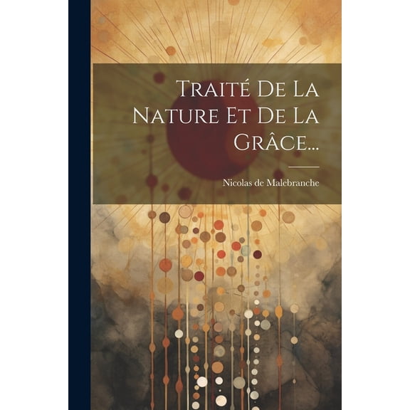 Traité De La Nature Et De La Grâce... (Paperback)
