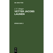 J. F. Jnger: Vetter Jacobs Launen. Bndchen 3 (Hardcover)