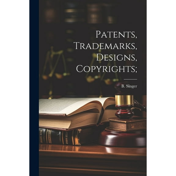 Patents, Trademarks, Designs, Copyrights; (Paperback)