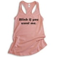 thumbnail image 1 of Blink If You Want Me Tank Top, Ladies Racerback Tank Top, Funny Ladies Tank, Cute Womens Tank, Desert Pink, Small, 1 of 3