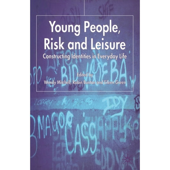 Young People, Risk and Leisure: Constructing Identities in Everyday Life, (Paperback)