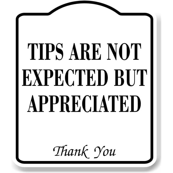 Tips Are Not Expected But Appreciated WB Aluminum Composite Sign 15''x18''