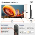 thumbnail image 4 of Westinghouse 58" Edgeless 4K UHD Smart TV with Xumo TV, HDR10, Voice Remote, Wifi, Dolby Sound, 4 of 12