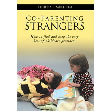 Co-Parenting Strangers : How to Find and Keep the Very Best of Childcare (Very Best Supply Co)