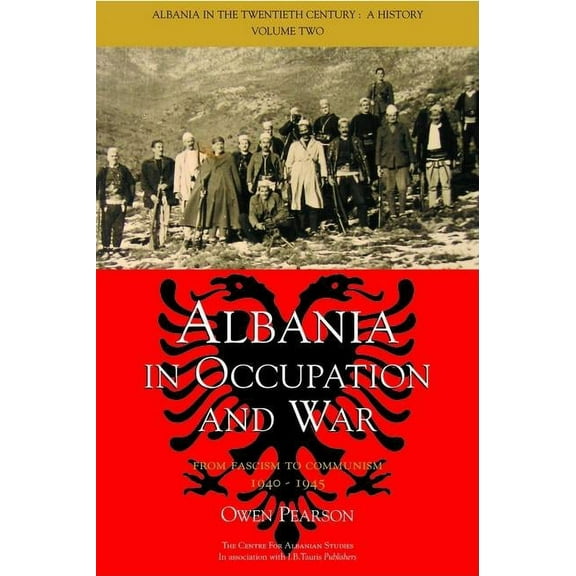 Albania in the Twentieth Century Albania in Occupation and War: From Fascism to Communism 1940-1945, Book 2, (Hardcover)