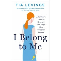 I Belong to Me: A Survivor's Guide to Recovery and Hope After Religious Trauma, (Hardcover)