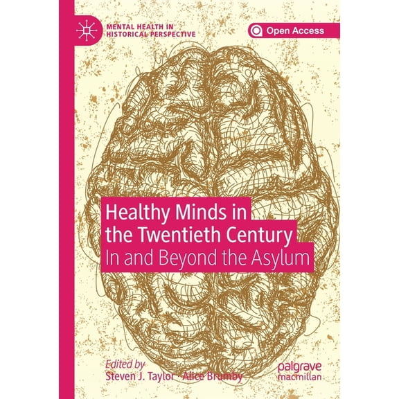 Mental Health in Historical Perspective Healthy Minds in the Twentieth Century: In and Beyond the Asylum, (Paperback)