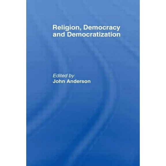 Democratization Special Issues Religion, Democracy and Democratization, (Paperback)