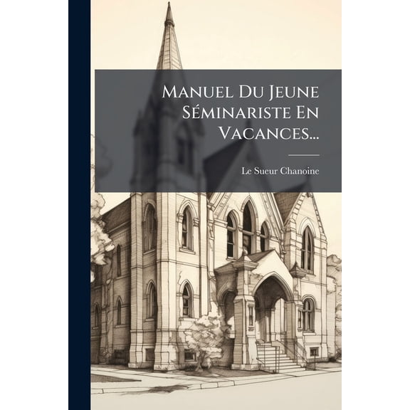 Manuel Du Jeune Séminariste En Vacances... (Paperback)