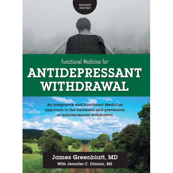 Functional Medicine for Antidepressant Withdrawal: An integrative and Functional Medicine approach to the treatment and , (Hardcover)