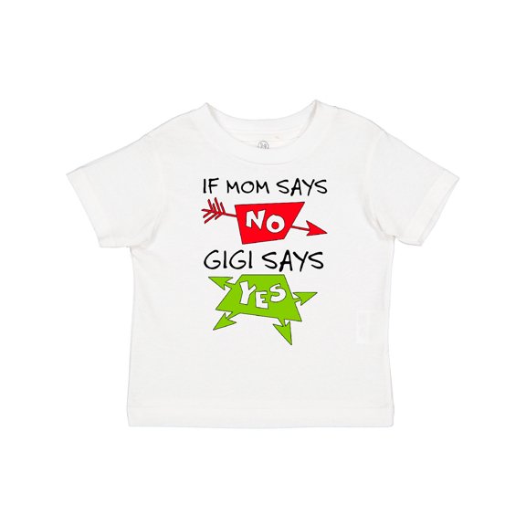 Inktastic If Mom Says No, Gigi Says Yes Boys or Girls Toddler T-Shirt