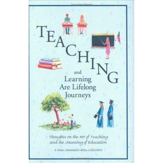 Pre-Owned Teaching and Learning Are Lifelong Journeys : Thoughts on the Art of Teaching and the Meaning of Education