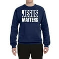 thumbnail image 2 of Jesus Matters Christian Love God Church | Mens Inspirational/Christian Crewneck Graphic Sweatshirt, Navy, Small, 2 of 3