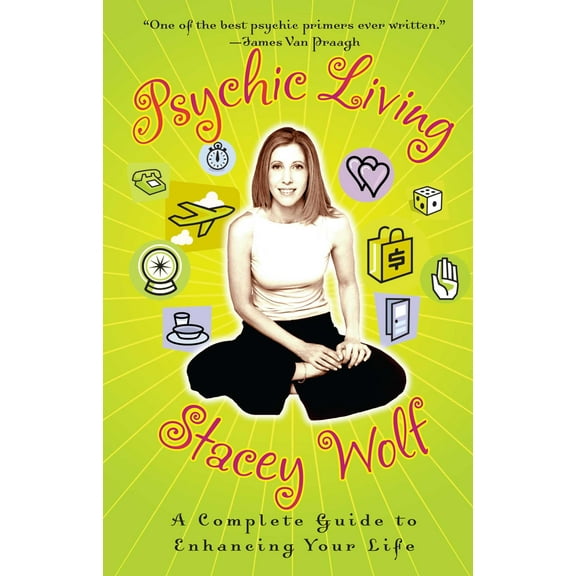 Psychic Living : A Complete Guide to Enhancing Your Life (Paperback)