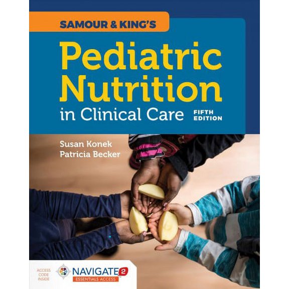 Pre-Owned Samour & King's Pediatric Nutrition in Clinical Care: . (Paperback) 1284146391 9781284146394