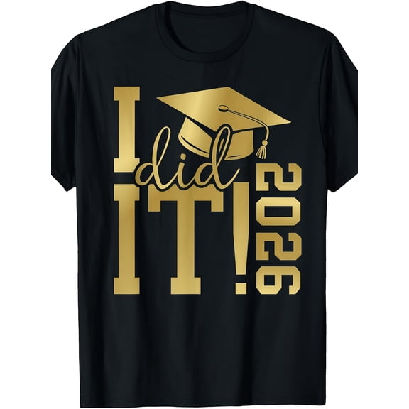 I Did It 2026 Graduate for Class of 2026 Graduation T-Shirt