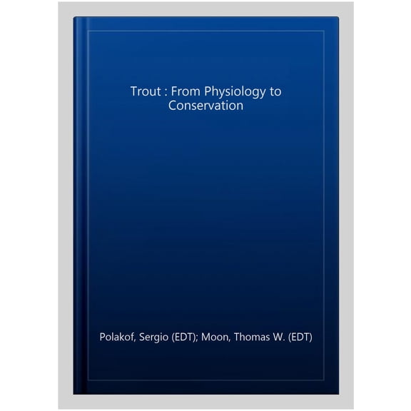 Pre-Owned Trout : From Physiology to Conservation