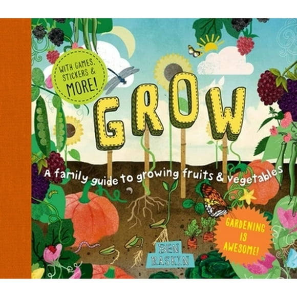 Pre-Owned Grow: A Family Guide to Growing Fruits and Vegetables (Hardcover 9781611804027) by Ben Raskin