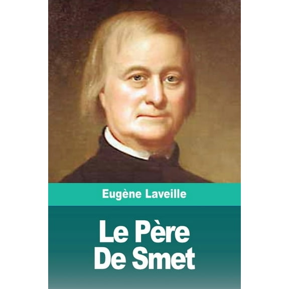Le Père De Smet, (Paperback)