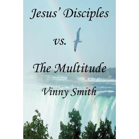 Jesus' Disciples vs. The Multitude, (Paperback)