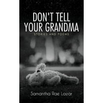 Don't Tell Your Grandma: Stories and Poems, (Paperback)