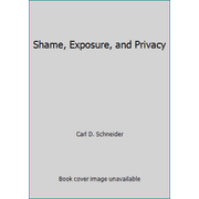 Shame, Exposure, and Privacy, Used [Hardcover]