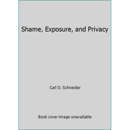 Shame, Exposure, and Privacy, Used [Hardcover]