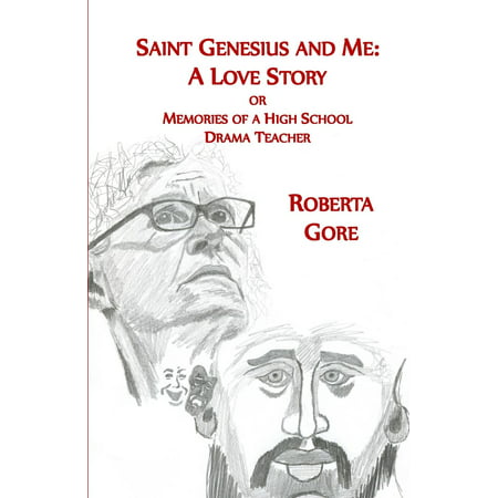 Saint Genesius and Me, a Love Story : Memories of a High School Drama (Best High School Memory)