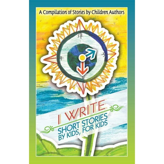 I Write Short Stories by Kids for Kids (Paperback)