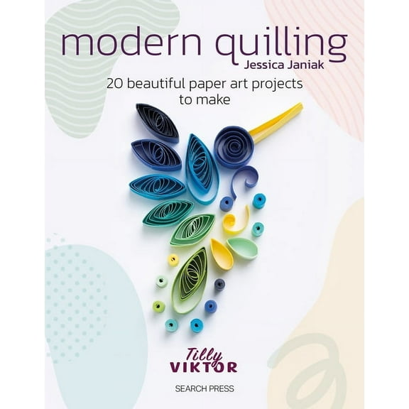 Modern Quilling: 20 Beautiful Paper Art Projects to Make, (Paperback)