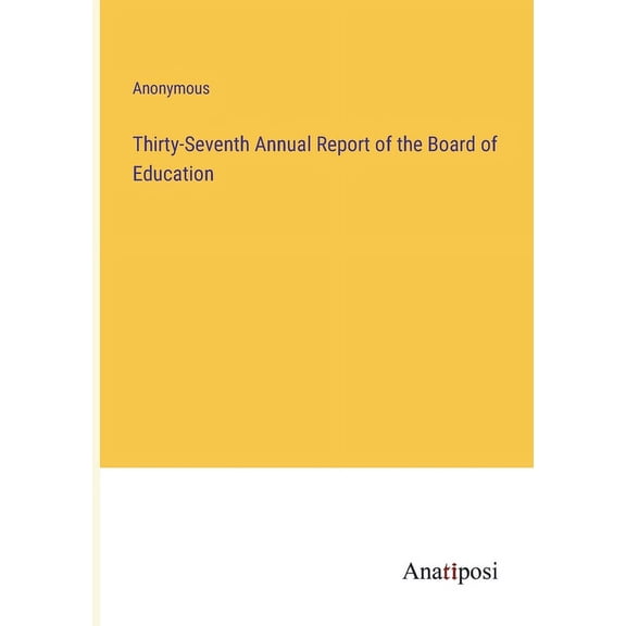 Thirty-Seventh Annual Report of the Board of Education (Paperback)