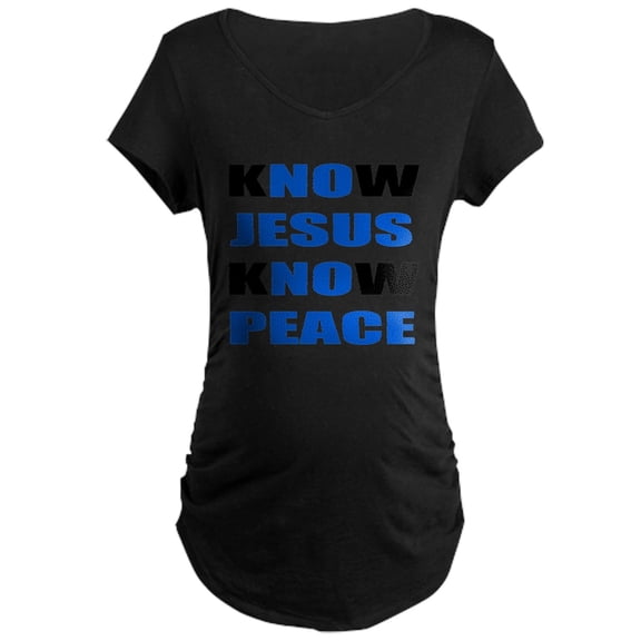 CafePress - Know JESUS Know PEACE Maternity Dark T Shirt - Maternity Dark T-Shirt