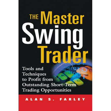 The Master Swing Trader: Tools and Techniques to Profit from Outstanding Short-Term Trading (Best Swing Traders To Follow)