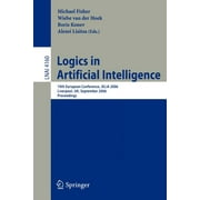 Logics in Artificial Intelligence: 10th European Conference, Jelia 2006, Liverpool, Uk, September 13-15, 2006, Proceedings (Paperback)
