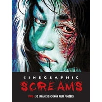 Cinegraphic Screams Cinegraphic Screams 2: 50 Japanese Horror Film Posters, Book 2, (Paperback)