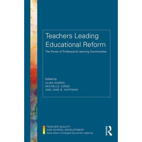 Pre-Owned Teachers Leading Educational Reform: The Power of Professional Learning Communities (Paperback) by Alma Harris, Michelle Jones, Jane B. Huffman