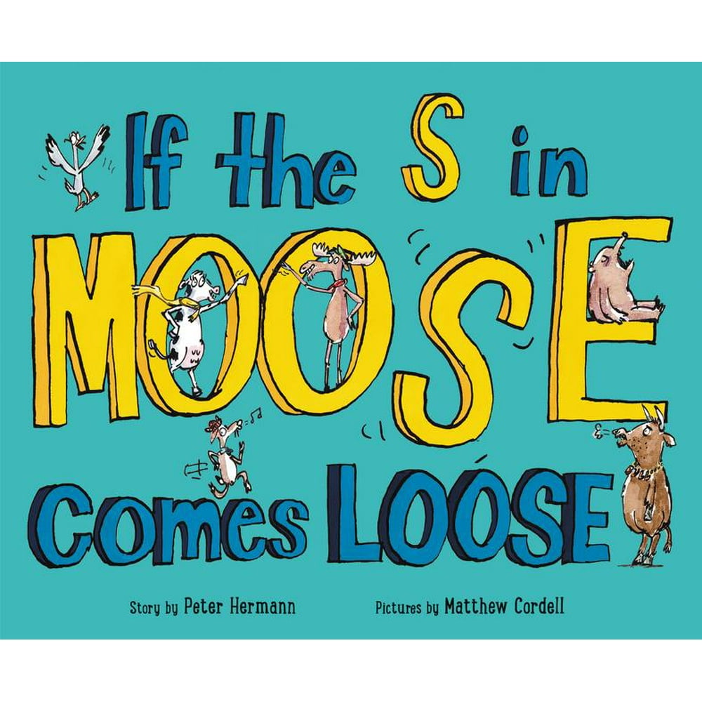 If The S In Moose Comes Loose If the S in Moose Comes Loose (Hardcover) - Walmart.com - Walmart.com
