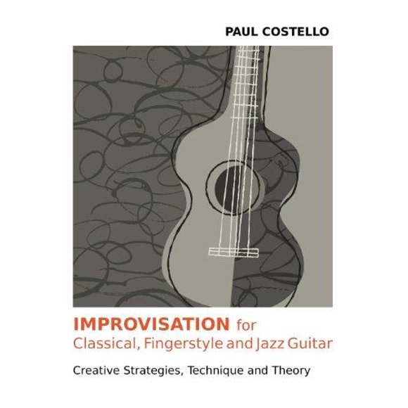 Improvisation for Classical, Fingerstyle and Jazz Guitar
