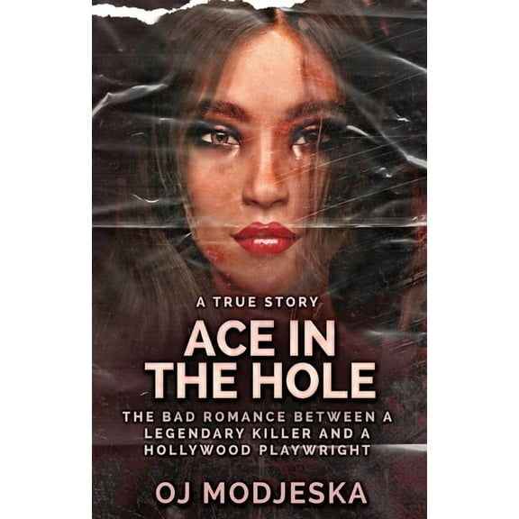 Ace In The Hole: The Bad Romance Between a Legendary Killer and a Hollywood Playwright, (Paperback)