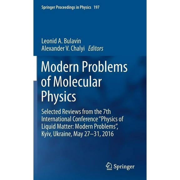 Springer Proceedings in Physics Modern Problems of Molecular Physics: Selected Reviews from the 7th International Conference "Physics of Liquid Matter: , Book 197, (Hardcover)
