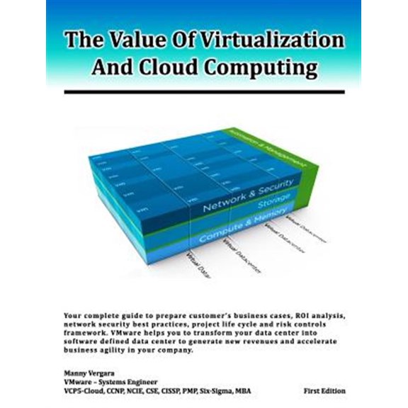 Pre-Owned The Value Of Virtualization And Cloud Computing : Your complete guide to prepare customer's business case, ROI analysis and network security guidelines. VMware helps you to transform your data center into software defined data center to generate revenues and accelerate business agility in your company. (Paperback)