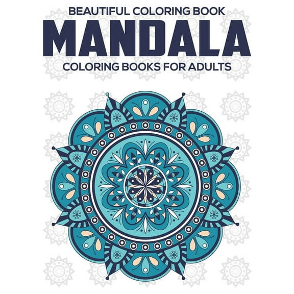 Beautiful Coloring Book: Mandala Coloring Books For Adults: Relaxation Mandala Designs (Paperback)